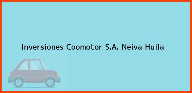 Teléfono, Dirección y otros datos de contacto para Inversiones Coomotor S.A., Neiva, Huila, Colombia