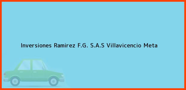 ver datos de contacto para inversiones ramirez f.g. s.a.s, villavicencio, meta, colombia Teléfono, Dirección y otros datos de contacto para Inversiones Ramirez F.G. S.A.S, Villavicencio, Meta, Colombia