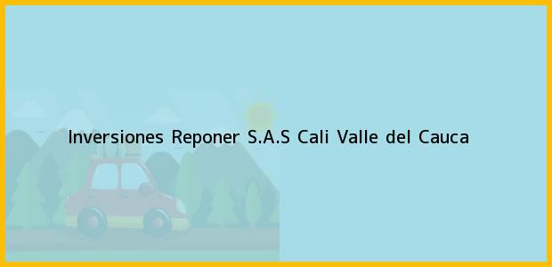 Teléfono, Dirección y otros datos de contacto para Inversiones Reponer S.A.S, Cali, Valle del Cauca, Colombia