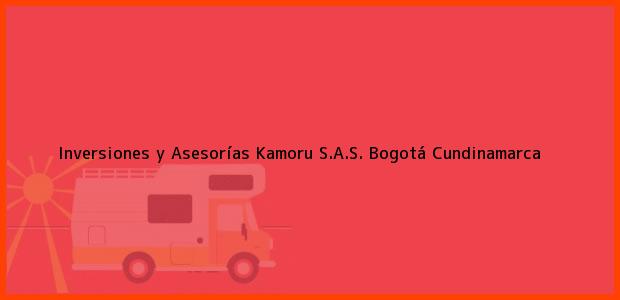 ver datos de contacto para inversiones y asesorías kamoru s.a.s., bogotá, cundinamarca, colombia Teléfono, Dirección y otros datos de contacto para Inversiones y Asesorías Kamoru S.A.S., Bogotá, Cundinamarca, Colombia