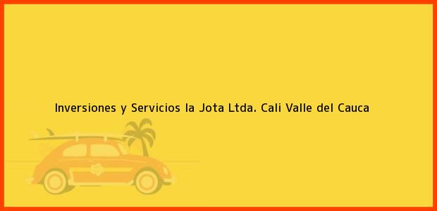Teléfono, Dirección y otros datos de contacto para Inversiones y Servicios la Jota Ltda., Cali, Valle del Cauca, Colombia
