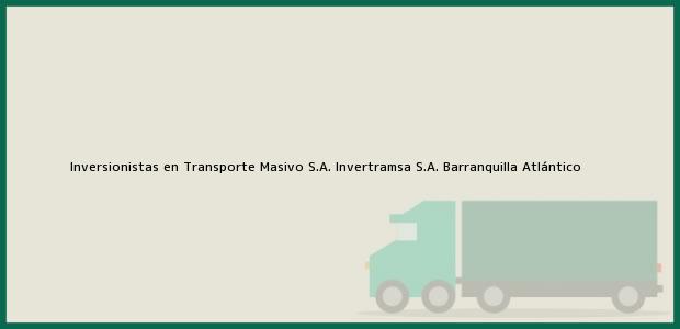 Teléfono, Dirección y otros datos de contacto para Inversionistas en Transporte Masivo S.A. Invertramsa S.A., Barranquilla, Atlántico, Colombia