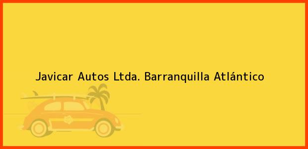 Teléfono, Dirección y otros datos de contacto para Javicar Autos Ltda., Barranquilla, Atlántico, Colombia