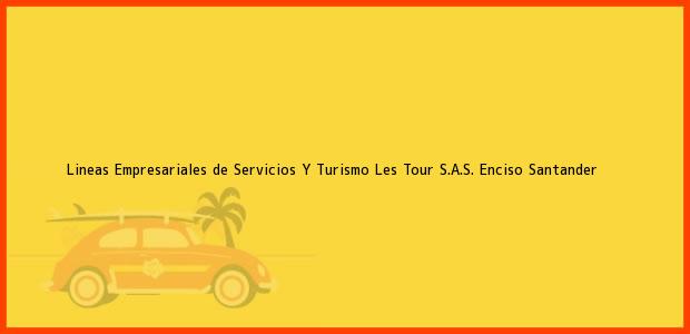 Teléfono, Dirección y otros datos de contacto para Lineas Empresariales de Servicios Y Turismo Les Tour S.A.S., Enciso, Santander, Colombia