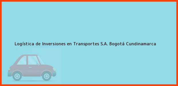 Teléfono, Dirección y otros datos de contacto para Logística de Inversiones en Transportes S.A., Bogotá, Cundinamarca, Colombia