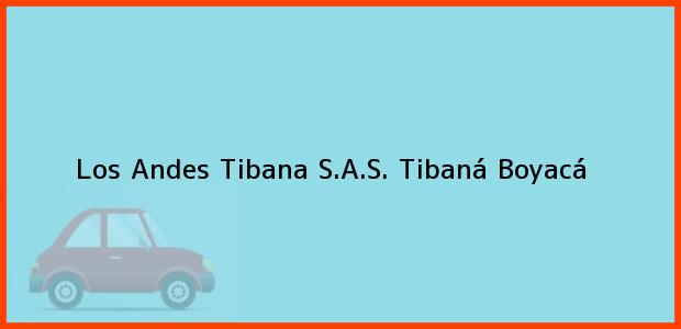 Teléfono, Dirección y otros datos de contacto para Los Andes Tibana S.A.S., Tibaná, Boyacá, Colombia