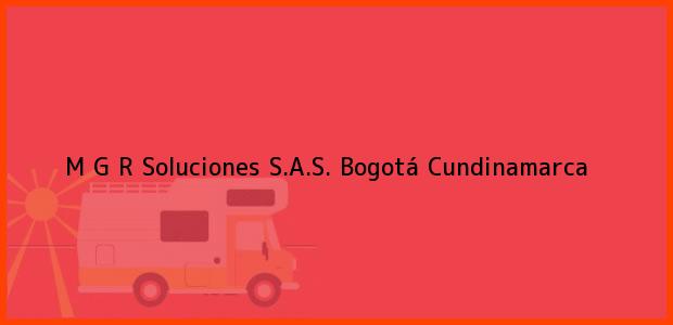 Teléfono, Dirección y otros datos de contacto para M G R Soluciones S.A.S., Bogotá, Cundinamarca, Colombia