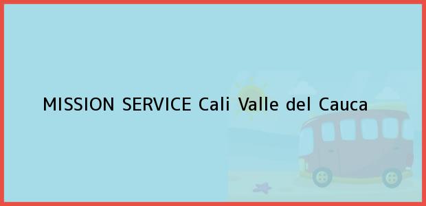 Teléfono, Dirección y otros datos de contacto para MISSION SERVICE, Cali, Valle del Cauca, Colombia