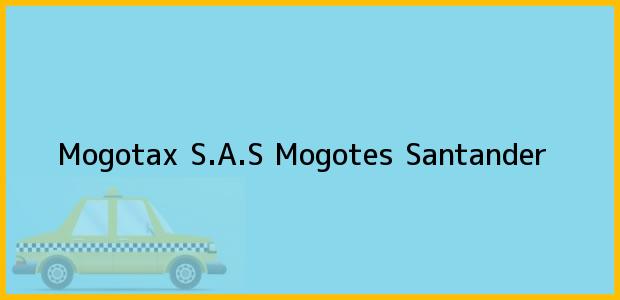 Teléfono, Dirección y otros datos de contacto para Mogotax S.A.S, Mogotes, Santander, Colombia