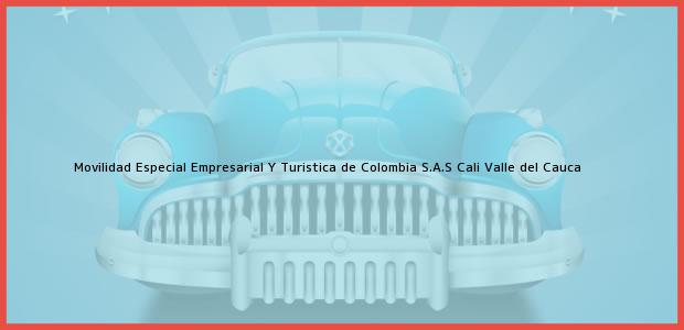 ver datos de contacto para movilidad especial empresarial y turistica de colombia s.a.s, cali, valle del cauca, colombia Teléfono, Dirección y otros datos de contacto para Movilidad Especial Empresarial Y Turistica de Colombia S.A.S, Cali, Valle del Cauca, Colombia