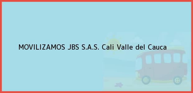 ver datos de contacto para movilizamos jbs s.a.s., cali, valle del cauca, colombia Teléfono, Dirección y otros datos de contacto para MOVILIZAMOS JBS S.A.S., Cali, Valle del Cauca, Colombia