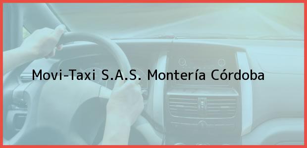 Teléfono, Dirección y otros datos de contacto para Movi-Taxi S.A.S., Montería, Córdoba, Colombia