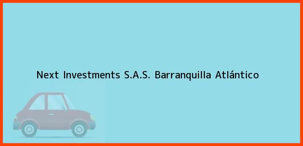 Teléfono, Dirección y otros datos de contacto para Next Investments S.A.S., Barranquilla, Atlántico, Colombia