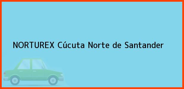 Teléfono, Dirección y otros datos de contacto para NORTUREX, Cúcuta, Norte de Santander, Colombia