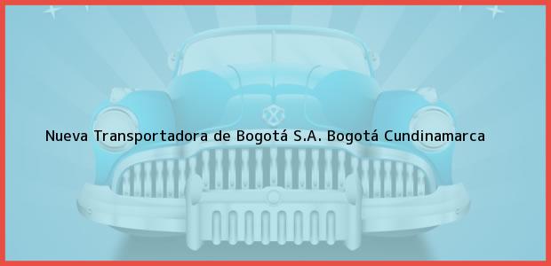 Teléfono, Dirección y otros datos de contacto para Nueva Transportadora de Bogotá S.A., Bogotá, Cundinamarca, Colombia