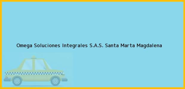 Teléfono, Dirección y otros datos de contacto para Omega Soluciones Integrales S.A.S., Santa Marta, Magdalena, Colombia
