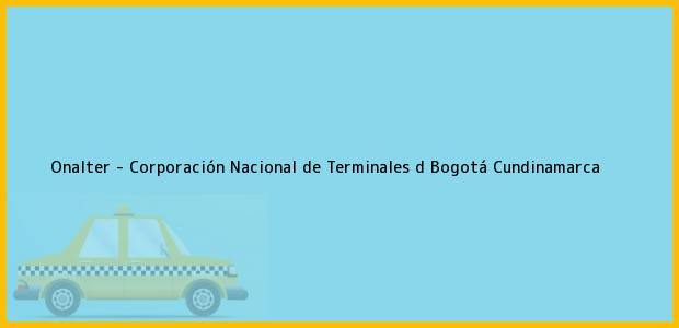 Teléfono, Dirección y otros datos de contacto para onalter - Corporación Nacional de Terminales d, Bogotá, Cundinamarca, Colombia