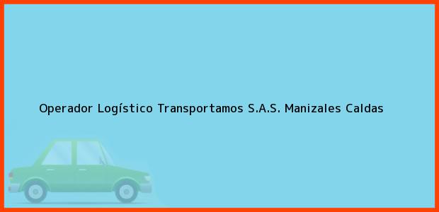 Teléfono, Dirección y otros datos de contacto para Operador Logístico Transportamos S.A.S., Manizales, Caldas, Colombia