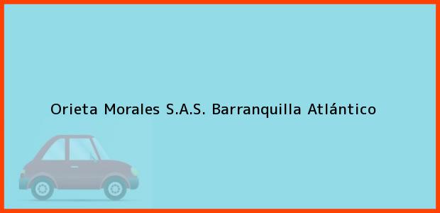 Teléfono, Dirección y otros datos de contacto para Orieta Morales S.A.S., Barranquilla, Atlántico, Colombia
