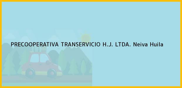 Teléfono, Dirección y otros datos de contacto para PRECOOPERATIVA TRANSERVICIO H.J. LTDA., Neiva, Huila, Colombia