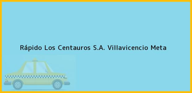 Teléfono, Dirección y otros datos de contacto para Rápido Los Centauros S.A., Villavicencio, Meta, Colombia