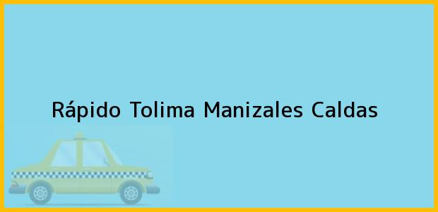 Teléfono, Dirección y otros datos de contacto para Rápido Tolima, Manizales, Caldas, Colombia