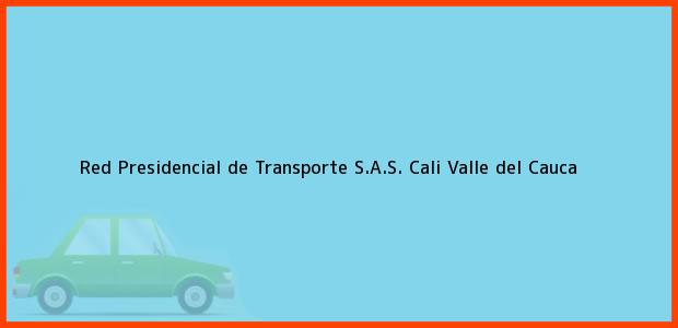 Teléfono, Dirección y otros datos de contacto para Red Presidencial de Transporte S.A.S., Cali, Valle del Cauca, Colombia