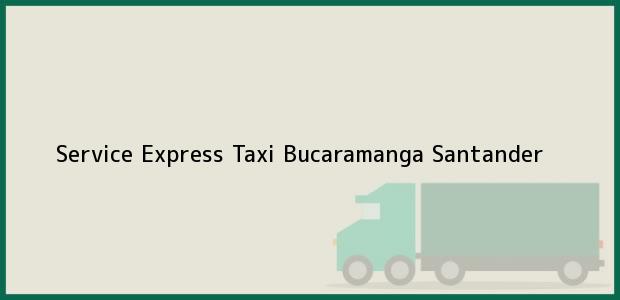 Teléfono, Dirección y otros datos de contacto para Service Express Taxi, Bucaramanga, Santander, Colombia
