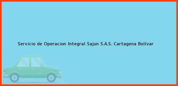Teléfono, Dirección y otros datos de contacto para Servicio de Operacion Integral Sajun S.A.S., Cartagena, Bolívar, Colombia