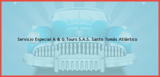 Teléfono, Dirección y otros datos de contacto para Servicio Especial A & G Tours S.A.S., Santo Tomás, Atlántico, Colombia