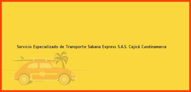 Teléfono, Dirección y otros datos de contacto para Servicio Especializado de Transporte Sabana Express S.A.S., Cajicá, Cundinamarca, Colombia