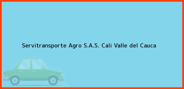 Teléfono, Dirección y otros datos de contacto para Servitransporte Agro S.A.S., Cali, Valle del Cauca, Colombia