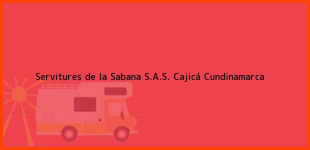 Teléfono, Dirección y otros datos de contacto para Servitures de la Sabana S.A.S., Cajicá, Cundinamarca, Colombia