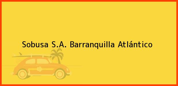 Teléfono, Dirección y otros datos de contacto para Sobusa S.A., Barranquilla, Atlántico, Colombia