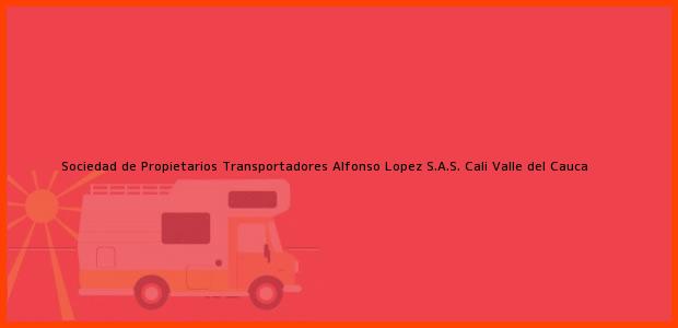 Teléfono, Dirección y otros datos de contacto para Sociedad de Propietarios Transportadores Alfonso Lopez S.A.S., Cali, Valle del Cauca, Colombia