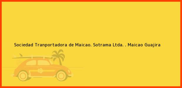 Teléfono, Dirección y otros datos de contacto para Sociedad Tranportadora de Maicao. Sotrama Ltda. ., Maicao, Guajira, Colombia