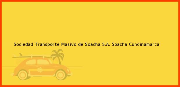 Teléfono, Dirección y otros datos de contacto para Sociedad Transporte Masivo de Soacha S.A., Soacha, Cundinamarca, Colombia