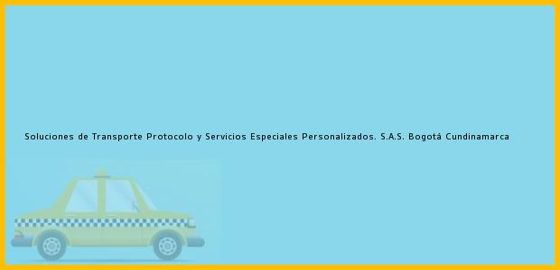 Teléfono, Dirección y otros datos de contacto para Soluciones de Transporte Protocolo y Servicios Especiales Personalizados. S.A.S., Bogotá, Cundinamarca, Colombia
