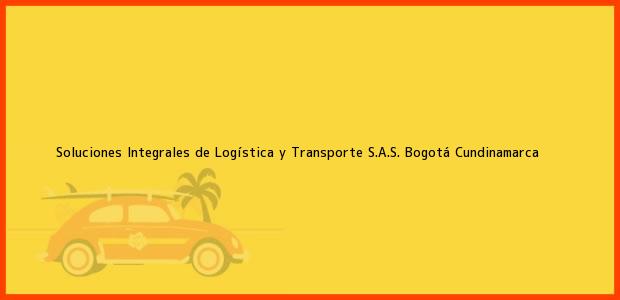 Teléfono, Dirección y otros datos de contacto para Soluciones Integrales de Logística y Transporte S.A.S., Bogotá, Cundinamarca, Colombia