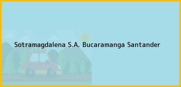 Teléfono, Dirección y otros datos de contacto para Sotramagdalena S.A., Bucaramanga, Santander, Colombia
