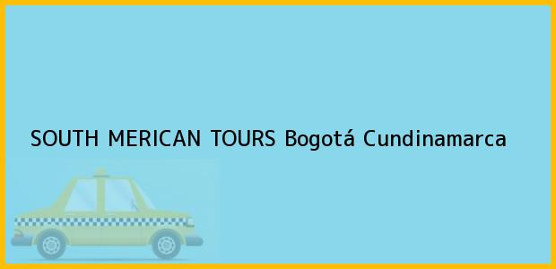 Teléfono, Dirección y otros datos de contacto para SOUTH MERICAN TOURS, Bogotá, Cundinamarca, Colombia