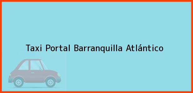 Teléfono, Dirección y otros datos de contacto para Taxi Portal, Barranquilla, Atlántico, Colombia