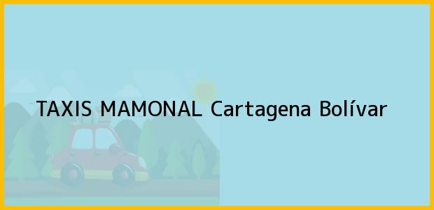 ver datos de contacto para taxis mamonal, cartagena, bolívar, colombia Teléfono, Dirección y otros datos de contacto para TAXIS MAMONAL, Cartagena, Bolívar, Colombia