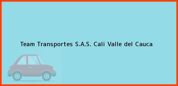 Teléfono, Dirección y otros datos de contacto para Team Transportes S.A.S., Cali, Valle del Cauca, Colombia