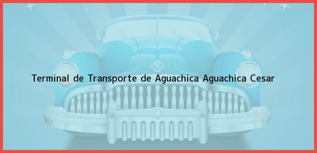 Teléfono, Dirección y otros datos de contacto para Terminal de Transporte de Aguachica, Aguachica, Cesar, Colombia