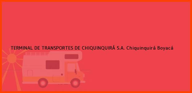 Teléfono, Dirección y otros datos de contacto para TERMINAL DE TRANSPORTES DE CHIQUINQUIRÁ S.A., Chiquinquirá, Boyacá, Colombia