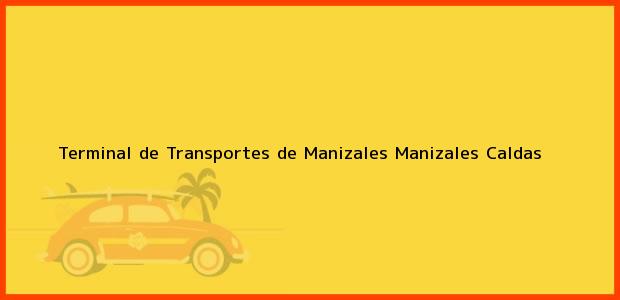 Teléfono, Dirección y otros datos de contacto para Terminal de Transportes de Manizales, Manizales, Caldas, Colombia