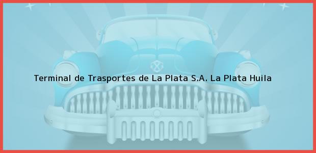 Teléfono, Dirección y otros datos de contacto para Terminal de Trasportes de La Plata S.A., La Plata, Huila, Colombia