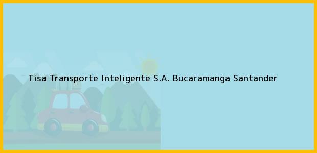 Teléfono, Dirección y otros datos de contacto para Tisa Transporte Inteligente S.A., Bucaramanga, Santander, Colombia