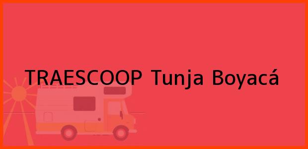 Teléfono, Dirección y otros datos de contacto para TRAESCOOP, Tunja, Boyacá, Colombia
